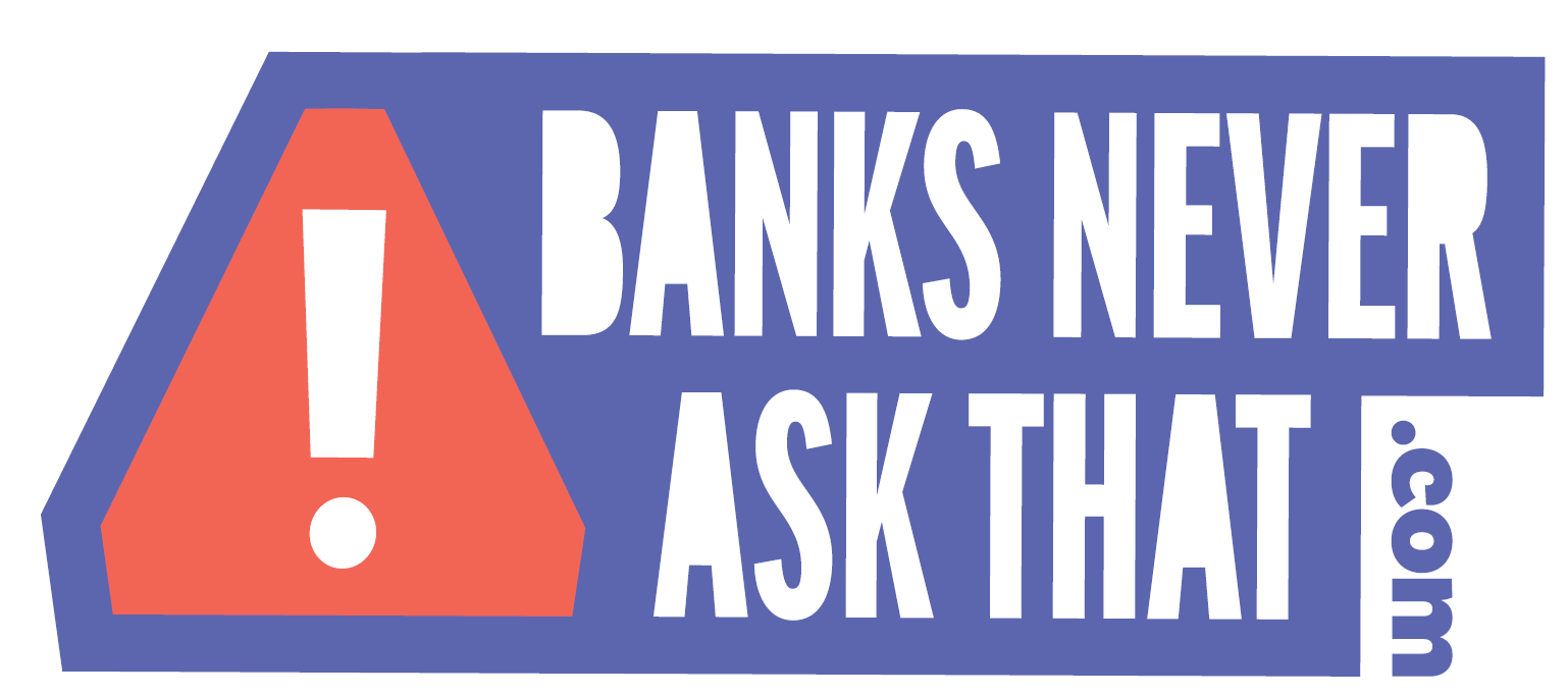 Banks Never Ask That